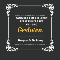 Vanwege een bruiloft is het cafe vrijdag gesloten